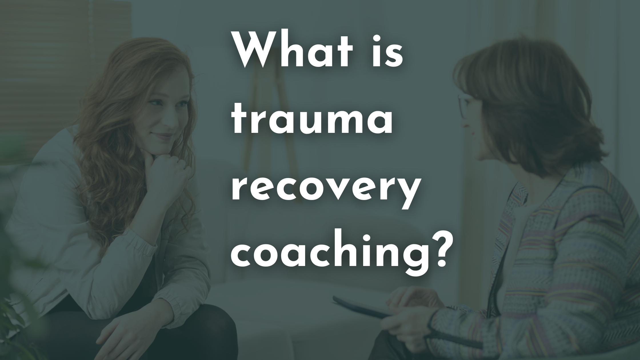 What is trauma recovery coaching?
